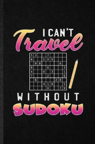 Cover of I Can't Travel Without Sudoku