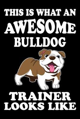 Book cover for This is what an awesome Bulldog Trainer Looks Like