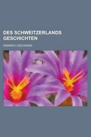 Cover of Des Schweitzerlands Geschichten
