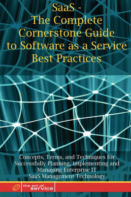 Book cover for Saas - The Complete Cornerstone Guide to Software as a Service Best Practices Concepts, Terms, and Techniques for Successfully Planning, Implementing and Managing Saas Solutions