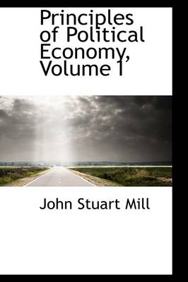 Book cover for Principles of Political Economy, Volume I