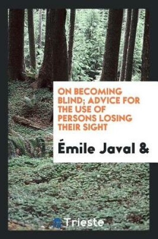 Cover of On Becoming Blind; Advice for the Use of Persons Losing Their Sight
