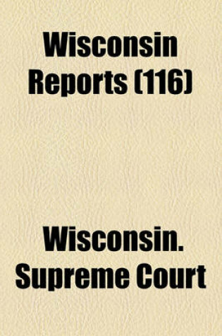 Cover of Wisconsin Reports (Volume 116)