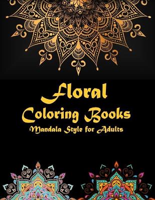 Book cover for Floral coloring books Mandala Style for adults