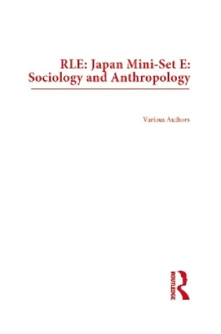 Cover of RLE: Japan Mini-Set E: Sociology and Anthropology