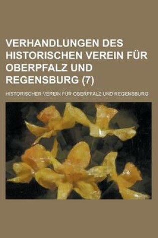 Cover of Verhandlungen Des Historischen Verein Fur Oberpfalz Und Regensburg (7 )