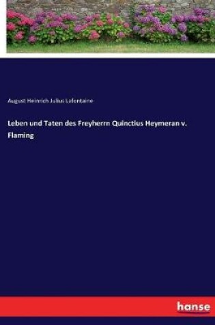 Cover of Leben und Taten des Freyherrn Quinctius Heymeran v. Flaming