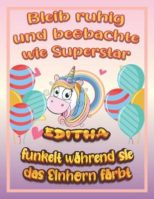 Book cover for Bleib ruhig und beobachte wie Superstar Editha funkelt während sie das Einhorn färbt