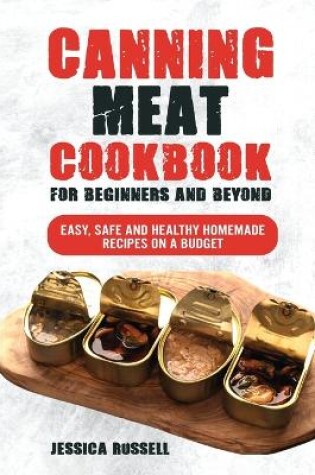 Cover of Canning Meat Cookbook For Beginners And Beyond