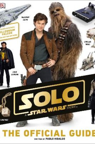 Cover of Solo A Star Wars Story The Official Guide