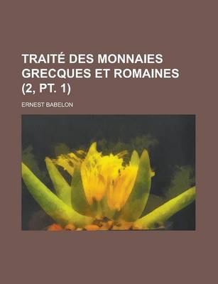 Book cover for Traite Des Monnaies Grecques Et Romaines (2, PT. 1)