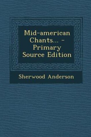 Cover of Mid-American Chants... - Primary Source Edition
