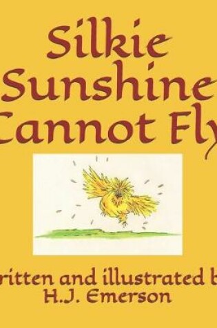 Cover of Silkie Sunshine Cannot Fly