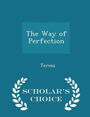 Book cover for The Way of Perfection - Scholar's Choice Edition