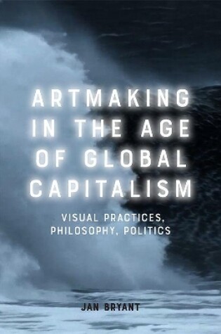 Cover of Art Making in the Age of Global Capitalism