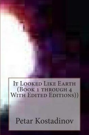 Cover of It Looked Like Earth (Book 1 through 4 With Edited Editions))