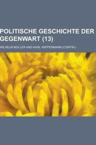 Cover of Politische Geschichte Der Gegenwart (13 )
