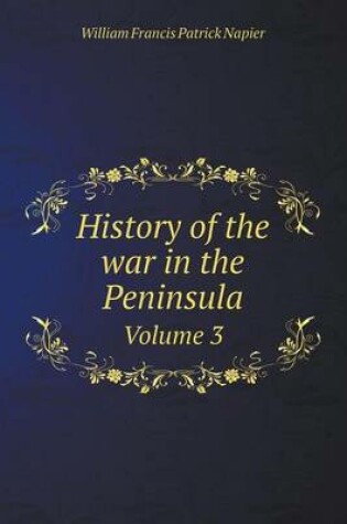 Cover of History of the war in the Peninsula Volume 3