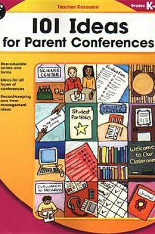 Cover of 101 Ideas for Parent Conferences, Grades K - 6