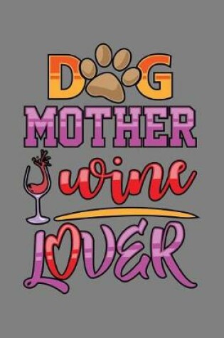 Cover of Dog Mother Wine Lover