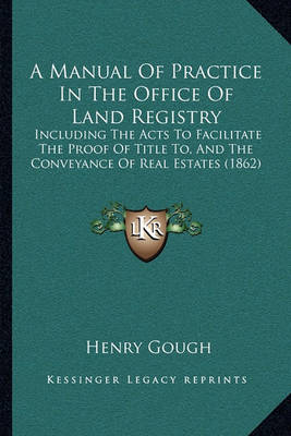 Book cover for A Manual of Practice in the Office of Land Registry