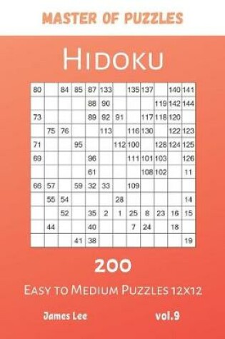 Cover of Master of Puzzles - Hidoku 200 Easy to Medium Puzzles 12x12 vol.9