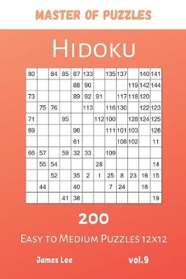 Cover of Master of Puzzles - Hidoku 200 Easy to Medium Puzzles 12x12 vol.9