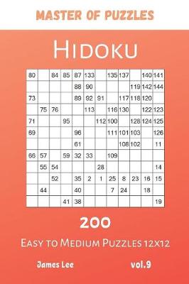 Book cover for Master of Puzzles - Hidoku 200 Easy to Medium Puzzles 12x12 vol.9