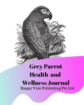 Book cover for Grey Parrot Health and Wellness Journal