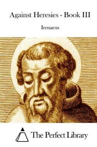Cover of Against Heresies - Book III