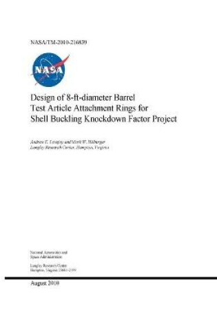 Cover of Design of 8-ft-Diameter Barrel Test Article Attachment Rings for Shell Buckling Knockdown Factor Project