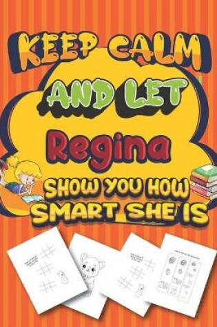 Cover of keep calm and let Regina show you how smart she is