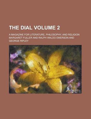 Book cover for The Dial (Volume 2); A Magazine for Literature, Philosophy, and Religion