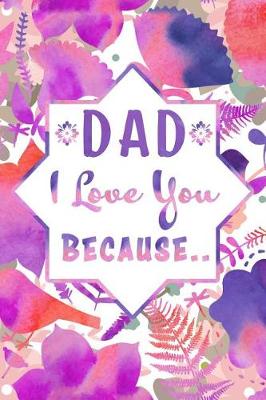 Book cover for Dad I Love You Because..