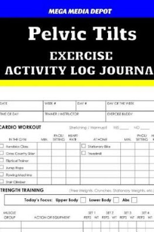 Cover of Pelvic Tilts Exercise Activity Log Journal