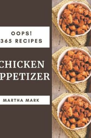 Cover of Oops! 365 Chicken Appetizer Recipes