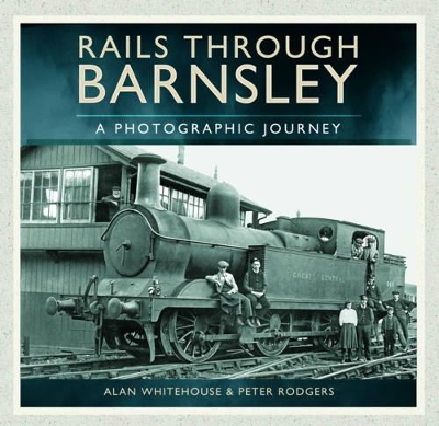 Book cover for Rails Through Barnsley - A Photographic History