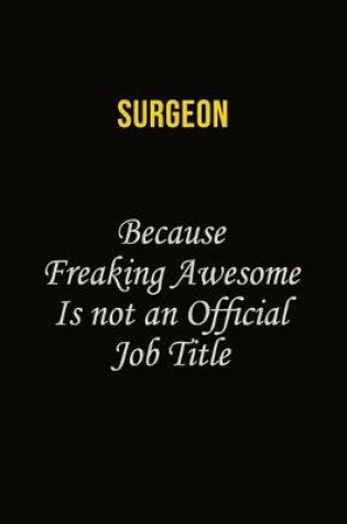 Cover of Surgeon Because Freaking Awesome Is Not An Official Job Title