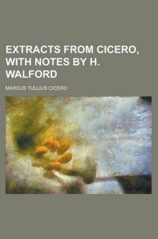 Cover of Extracts from Cicero, with Notes by H. Walford