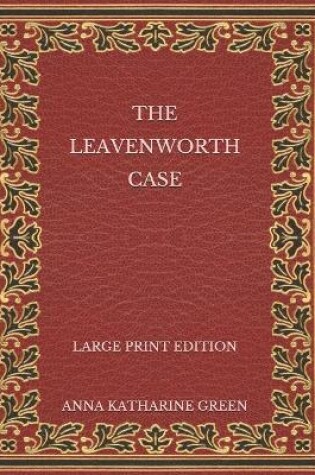 Cover of The Leavenworth Case - Large Print Edition