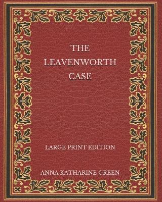 Book cover for The Leavenworth Case - Large Print Edition