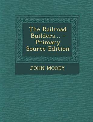 Book cover for The Railroad Builders... - Primary Source Edition