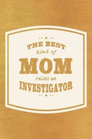 Cover of The Best Kind Of Mom Raises A Investigator