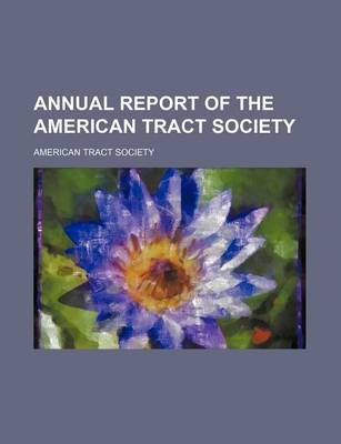 Book cover for Annual Report of the American Tract Society