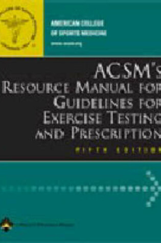 Cover of ACSM's Resource Manual for Guidelines for Exercise Testing and Prescription