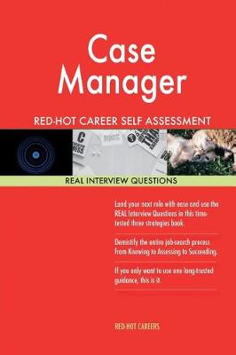 Book cover for Case Manager Red-Hot Career Self Assessment Guide; 1184 Real Interview Questions