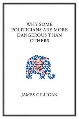 Cover of Why Some Politicians Are More Dangerous Than Others