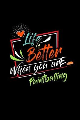 Book cover for Life Is Better When You Are Paintballing