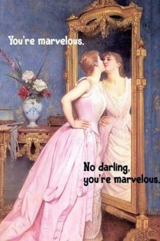 Cover of You're Marvelous. No Darling, You're Marvelous. Life Is Funny.