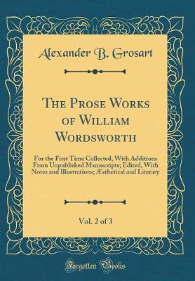 Book cover for The Prose Works of William Wordsworth, Vol. 2 of 3